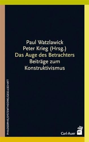Das Auge des Betrachters. Beiträge zum Konstruktivismus von Auer-System-Verlag, Carl